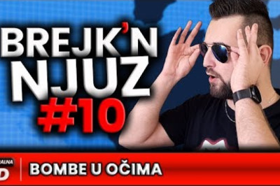 BOMBE U OČIMA - Brejk'n Njuz #10