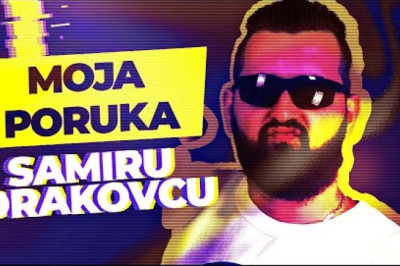 💣 Moja PORUKA Samiru Drakovcu